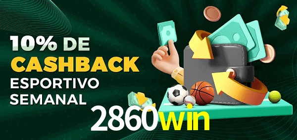 10% de bônus de cashback na 2860win